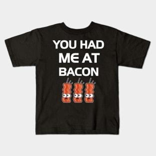 You Had Me At Bacon Kids T-Shirt